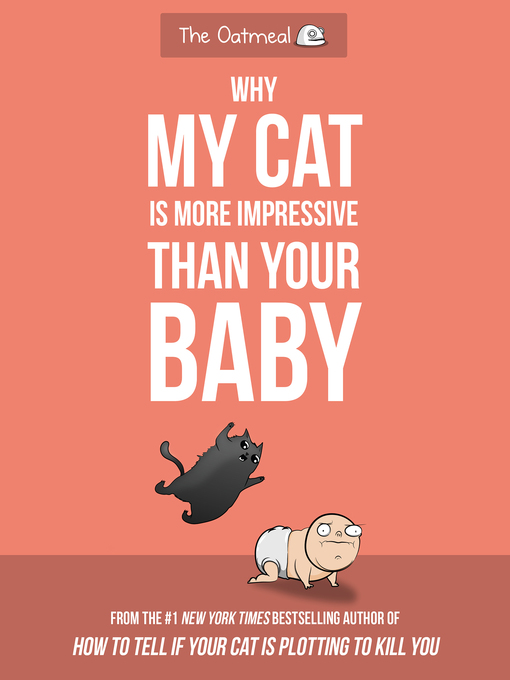 Title details for Why My Cat Is More Impressive Than Your Baby by Matthew Inman - Available